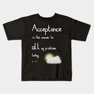 Acceptance is the answer Kids T-Shirt